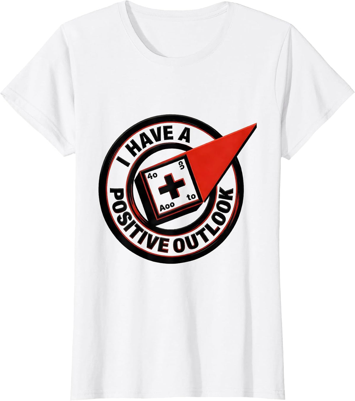 I Have A Positive Outlook Funny Chemistry Science Nerd Humor T-Shirt - White