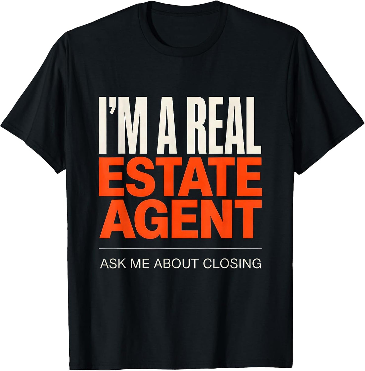 Men's I'm A Real Estate Agent Ask Me About Closing Funny Realtor T-Shirt - Black