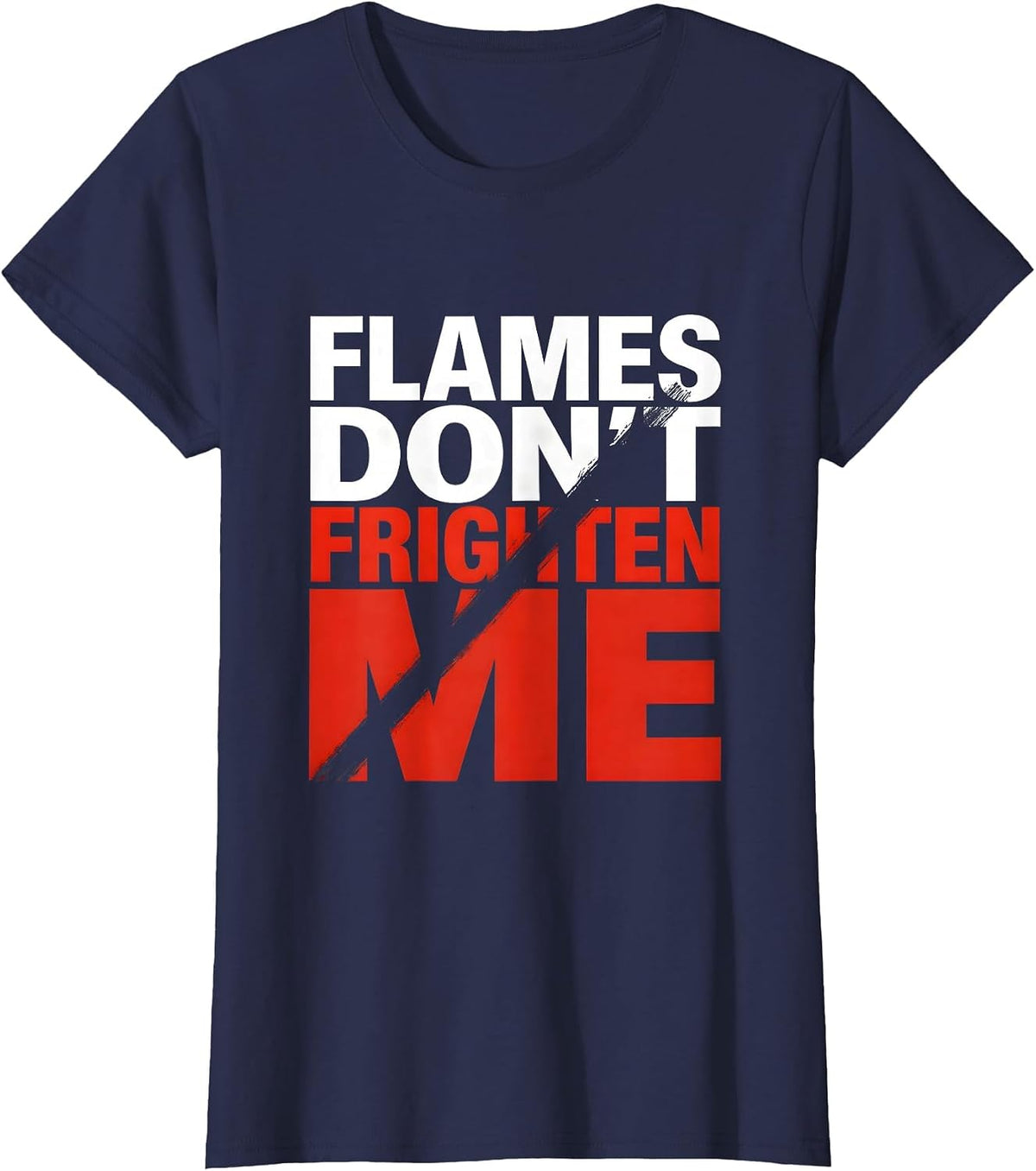 Women's Flames Don't Frighten Me Firefighter Design T-Shirt - Navy Blue