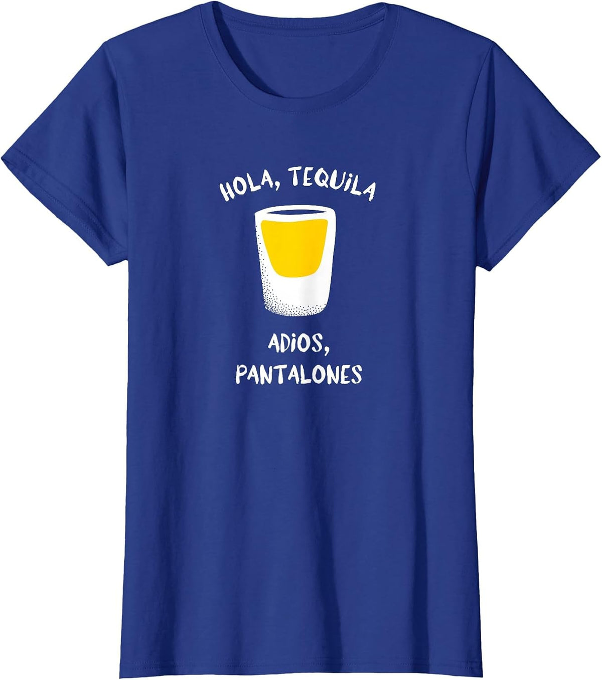 Hola, Tequila Adios, Pantalones Funny Drinking Graphic T-Shirt - Royal Blue