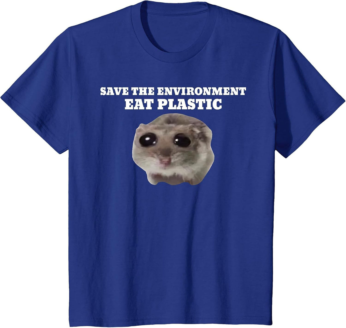 Save The Environment Eat Plastic Funny Cute Hamster Meme T-Shirt - Royal Blue