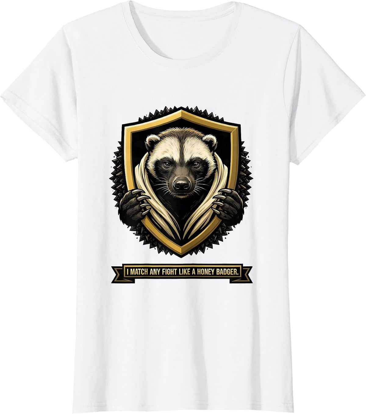 Women's I Match Any Fight Like A Honey Badger Funny Animal Lover T-Shirt - White