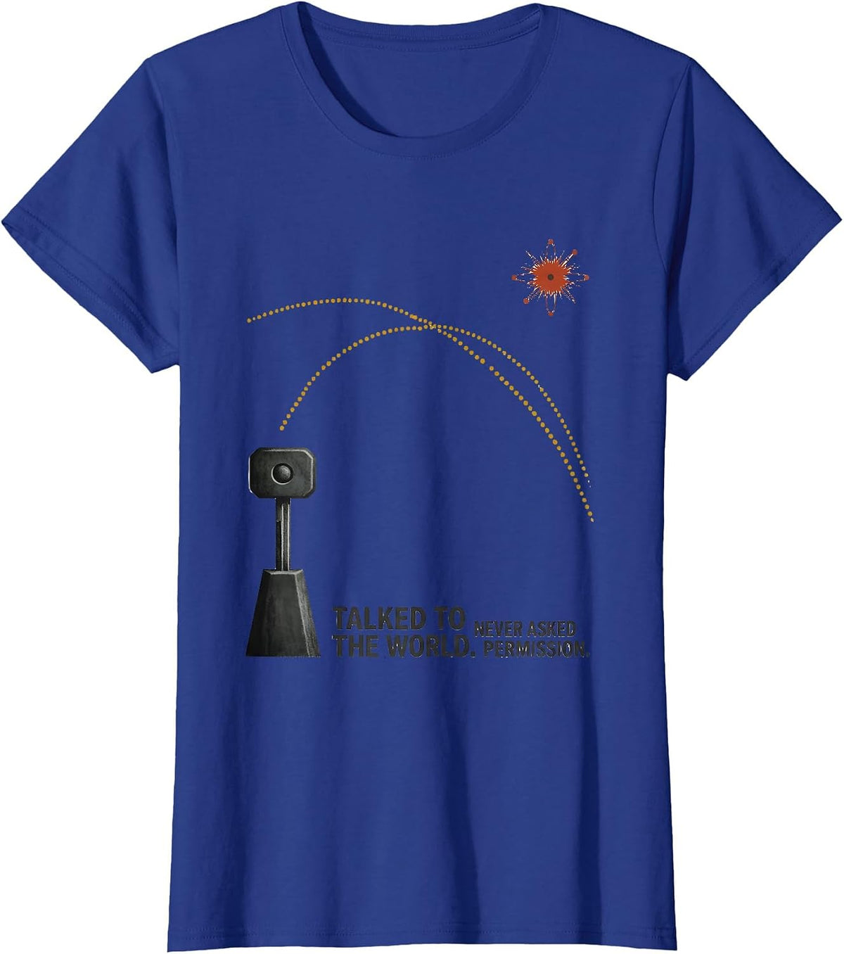 Women's Talked To The World Never Asked Permission Ham Radio Humor T-Shirt - Royal Blue
