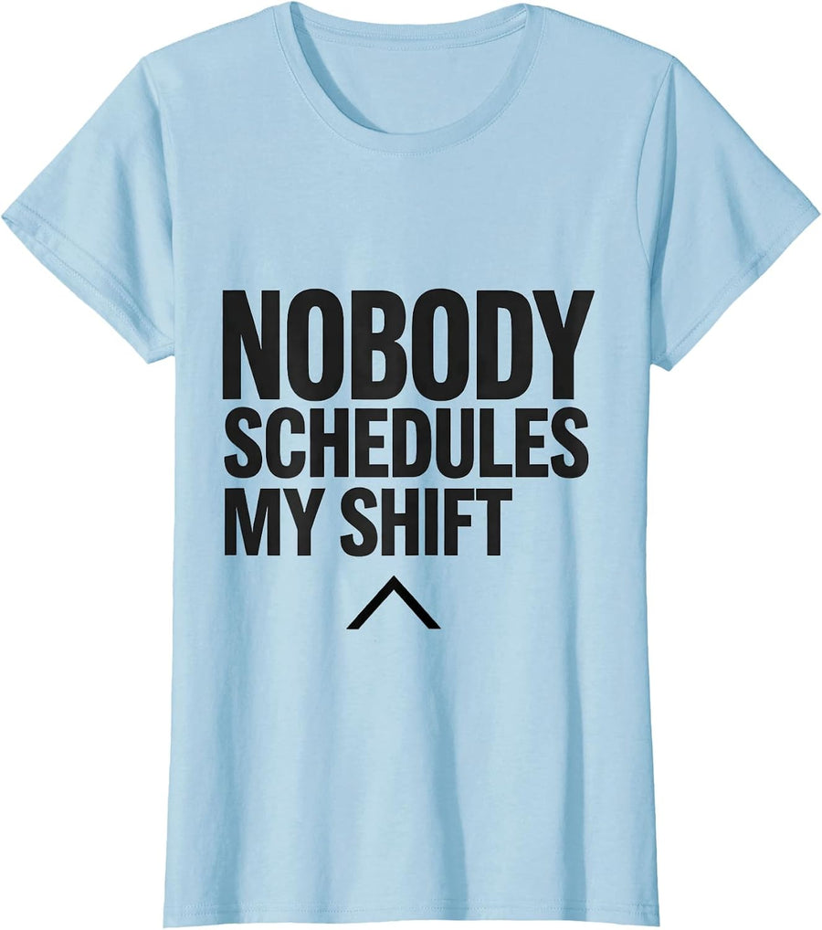 Women's Nobody Schedules My Shift Funny EMT Paramedic EMS Crew Gift T-Shirt - Baby Blue