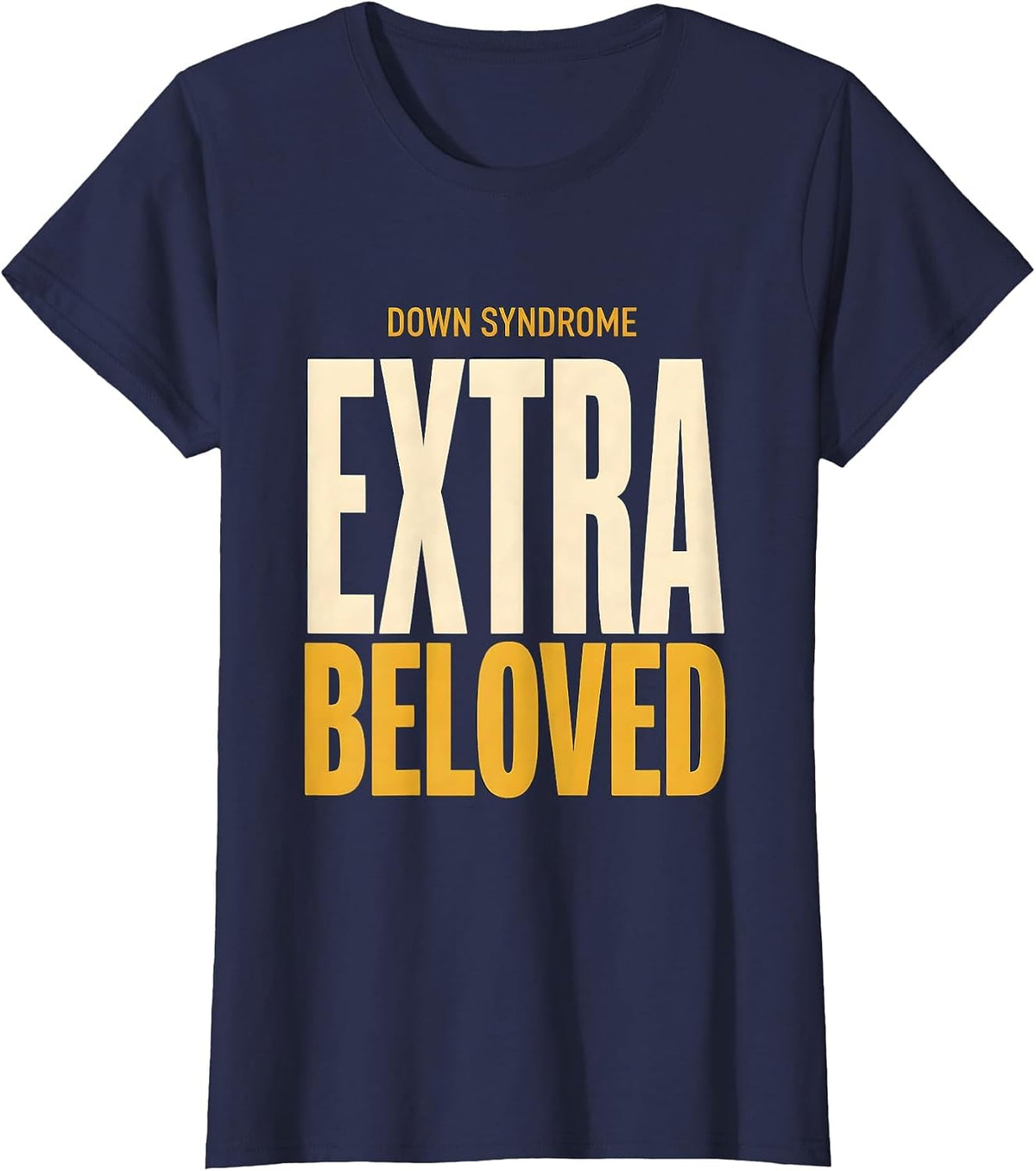 Women's Down Syndrome Extra Beloved Inspirational Awareness Family T-Shirt - Navy Blue