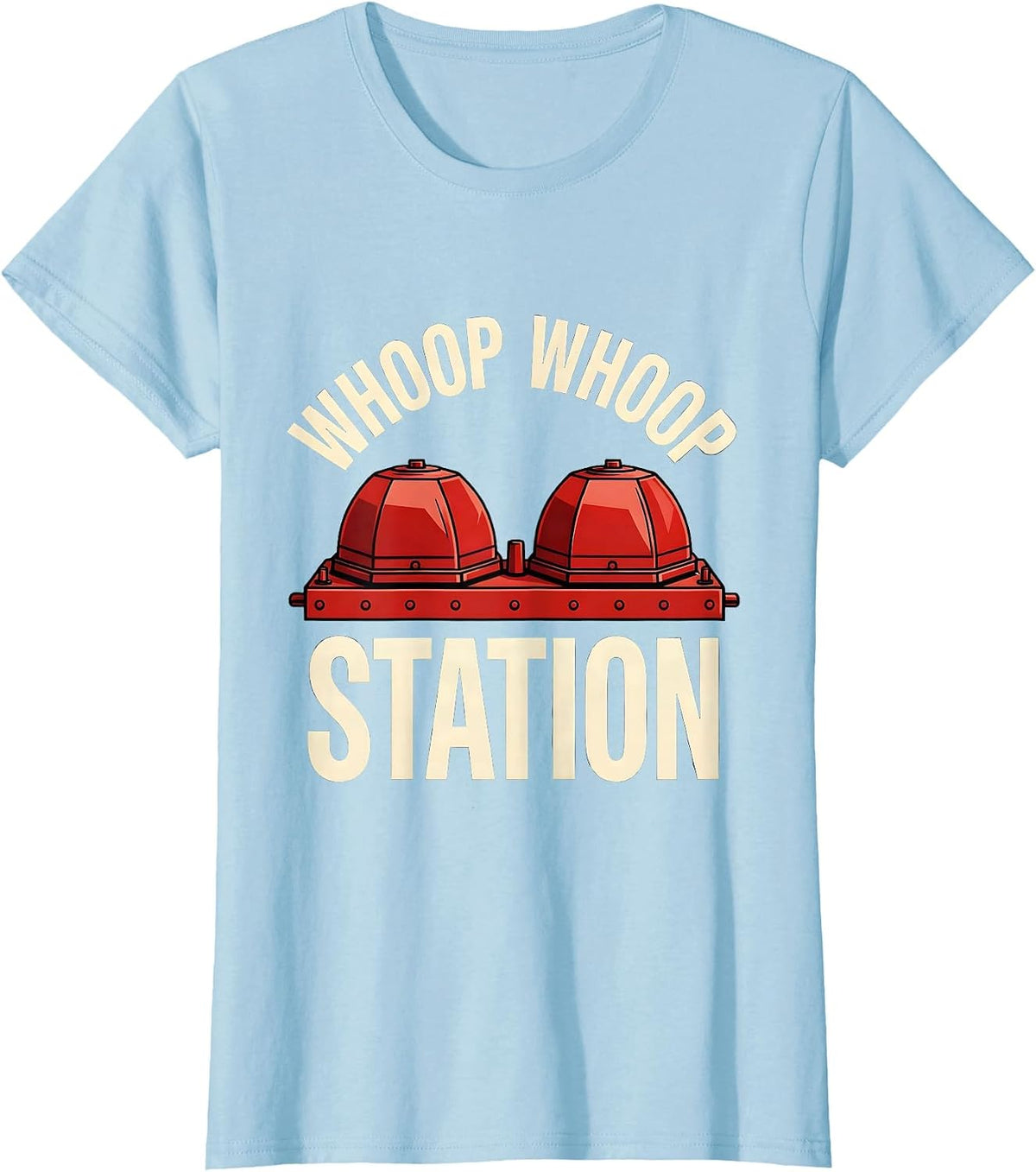 Women's Whoop Whoop Station Funny Firefighter Humor Fire Department T-Shirt - Baby Blue