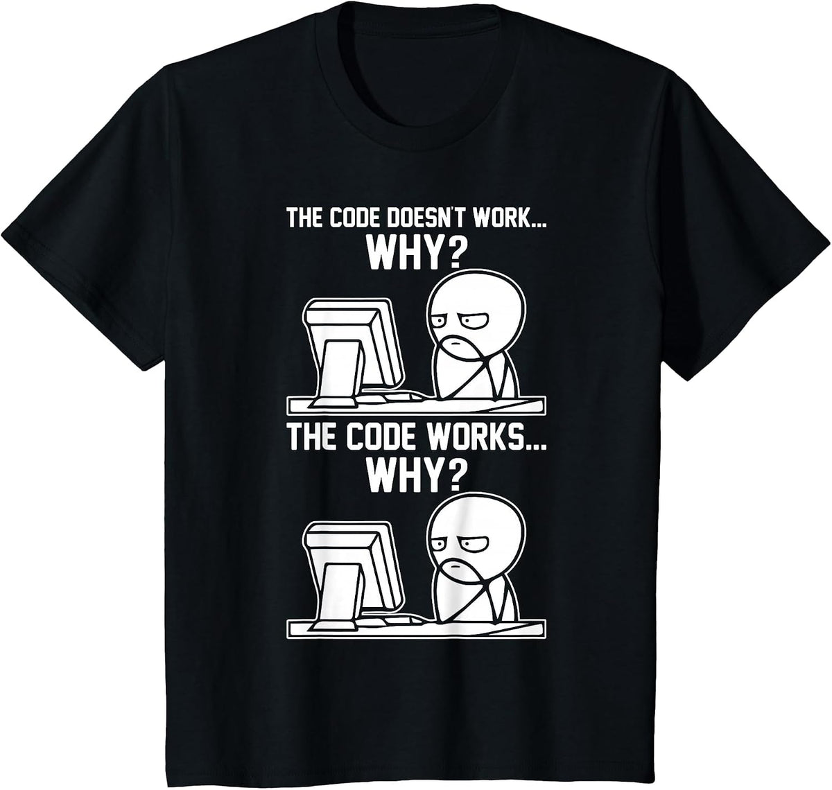 The Code Doesn't Work... Why? The Code Works... Why? Meme T-Shirt - Black