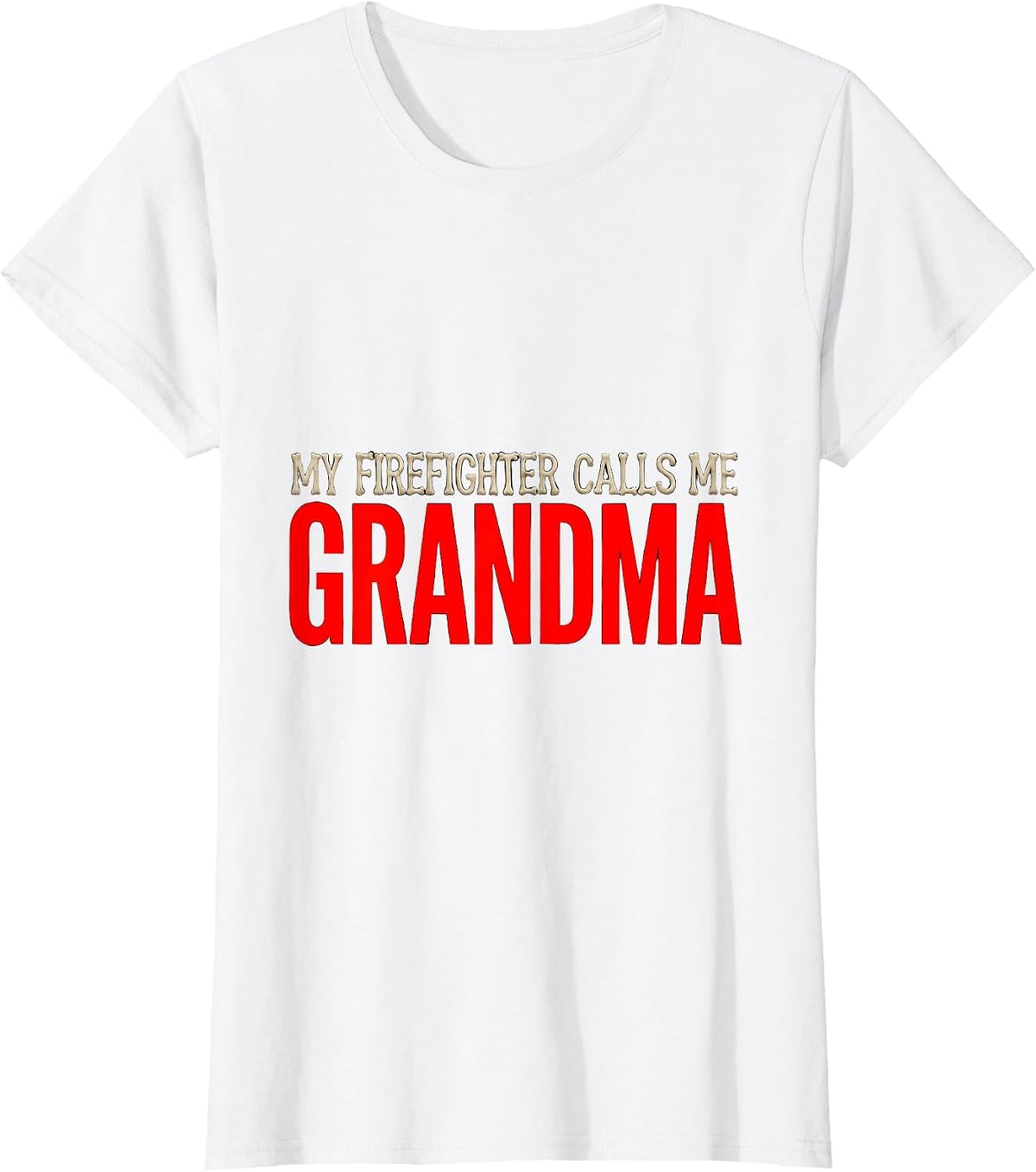 My Firefighter Calls Me Grandma Funny Firefighter Grandma T-Shirt - White