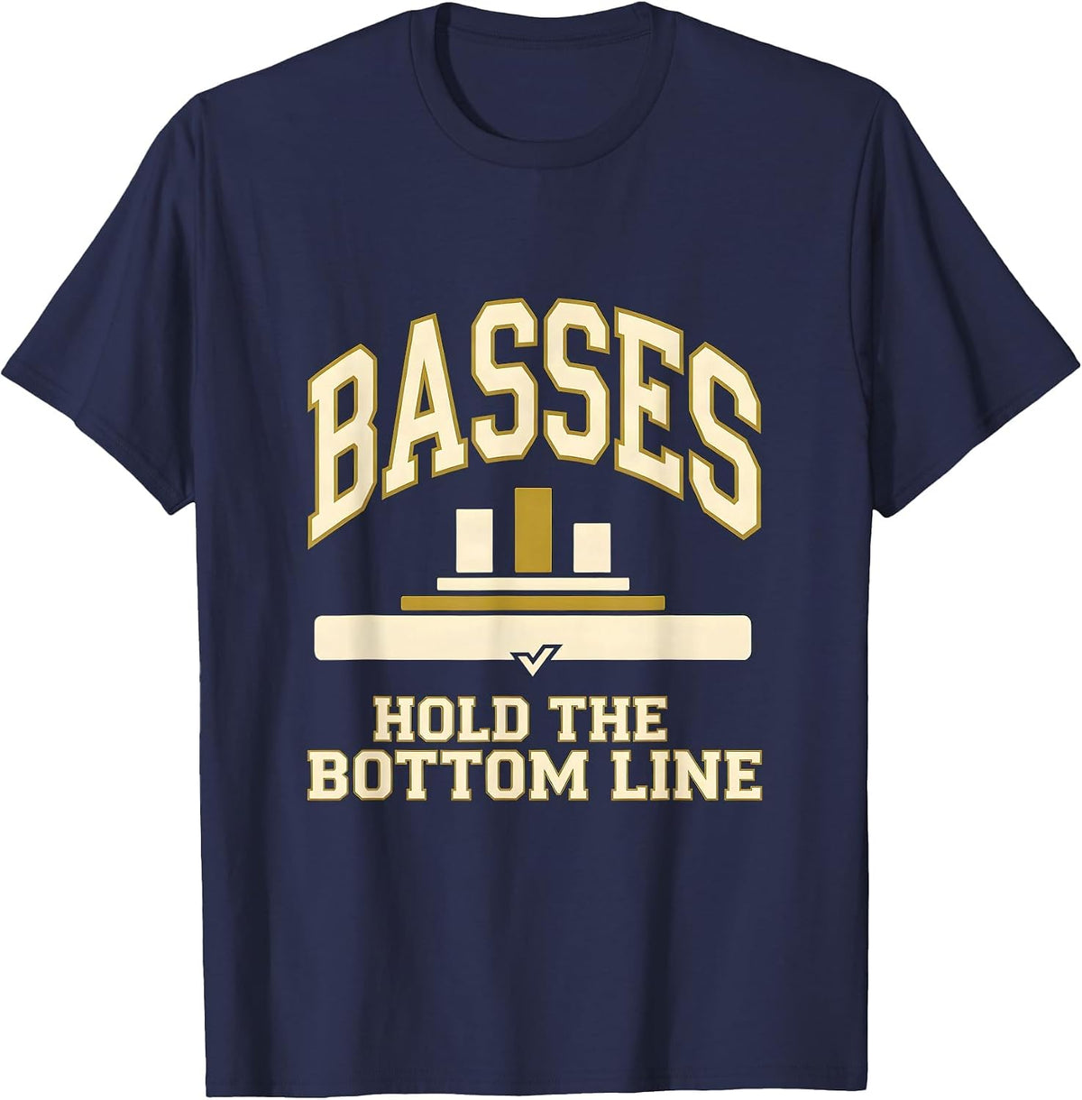 Basses Hold The Bottom Line Sports Choir Singer Humor T-Shirt - Navy Blue