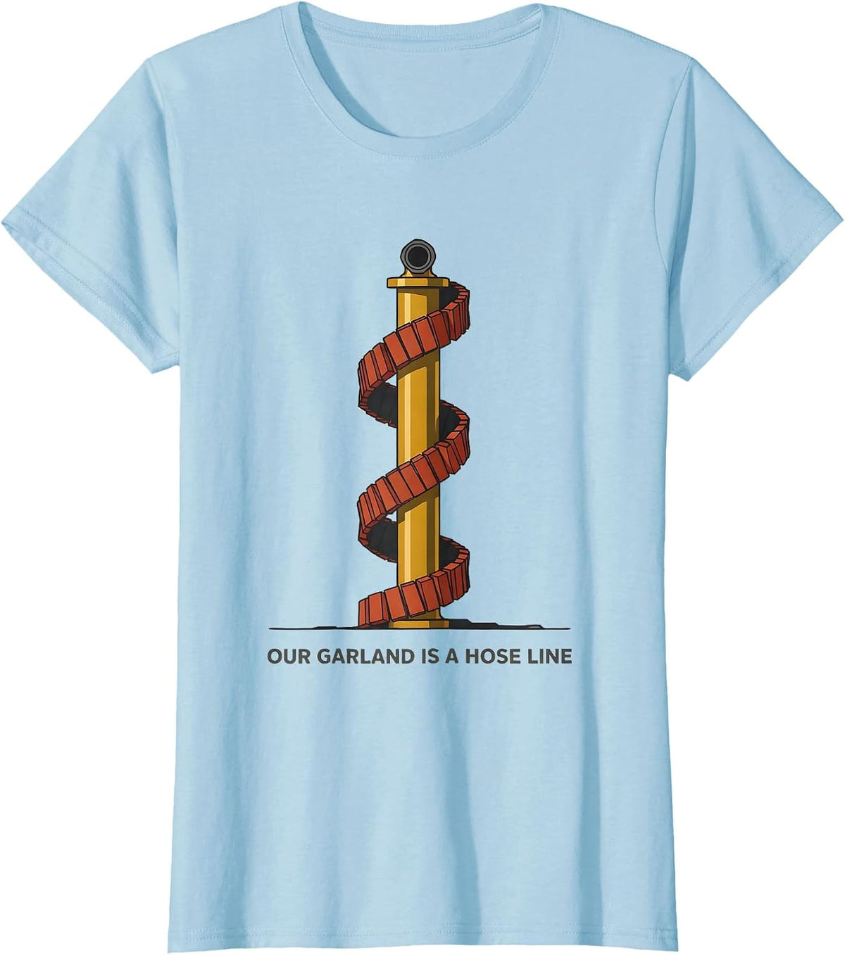 Our Garland Is A Hose Line Midcentury Modern Firefighter T-Shirt - Baby Blue