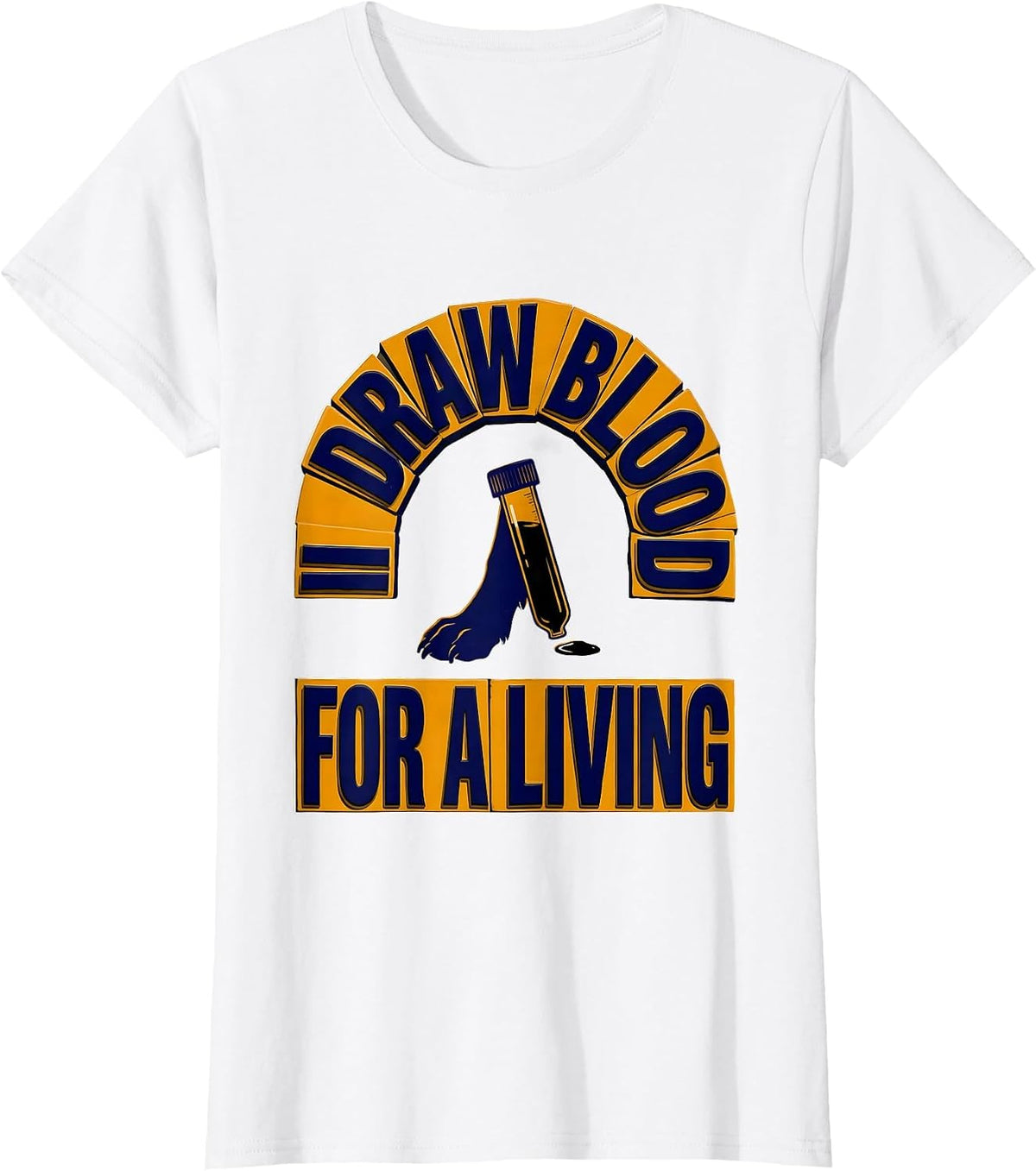 I Draw Blood For A Living Funny Veterinarian Vet Tech Humor T-Shirt - White