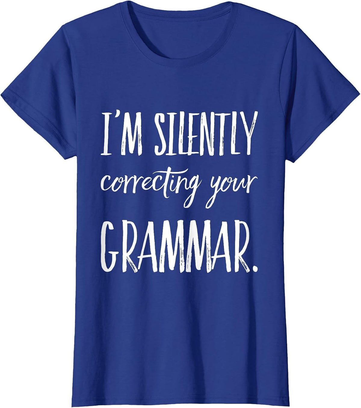 I'm Silently Correcting Your Grammar T-Shirt T-Shirt - Royal Blue