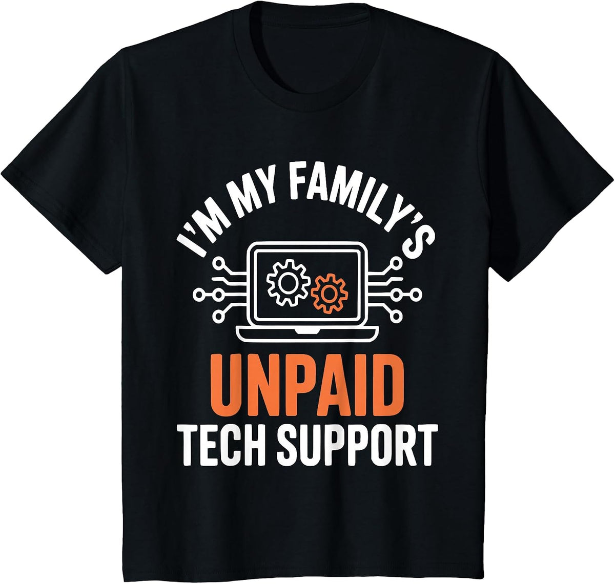 I'm My Family's Unpaid Tech Support Funny Technical Support T-Shirt - Black