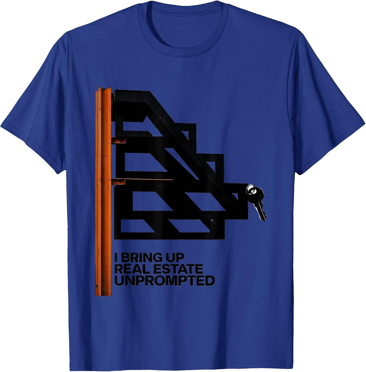 I Bring Up Real Estate Unprompted Funny Realtor Gift T-Shirt - Royal Blue
