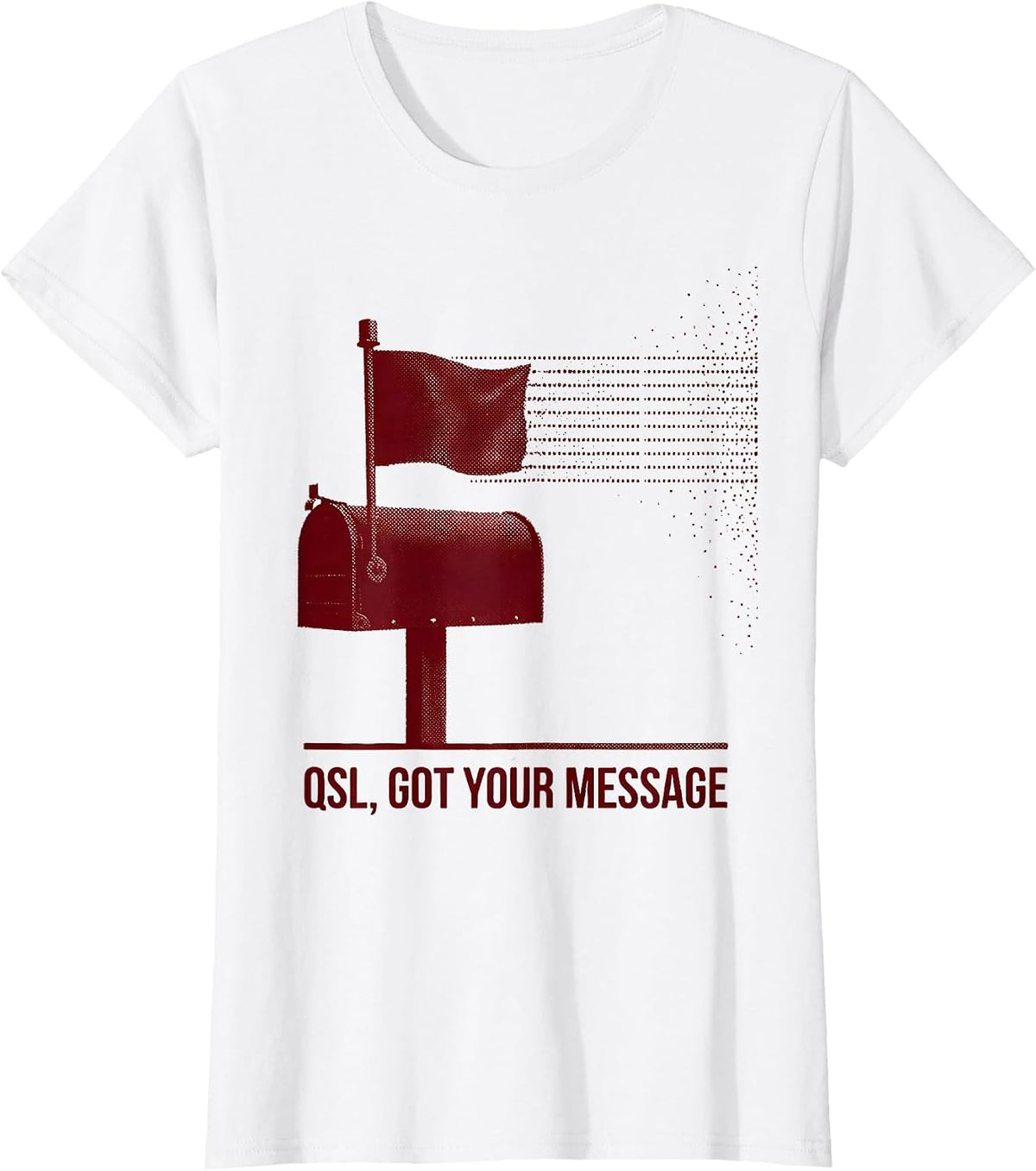 Women's QSL Got Your Message Ham Radio Operator Funny Hobbyist Humor T-Shirt - White