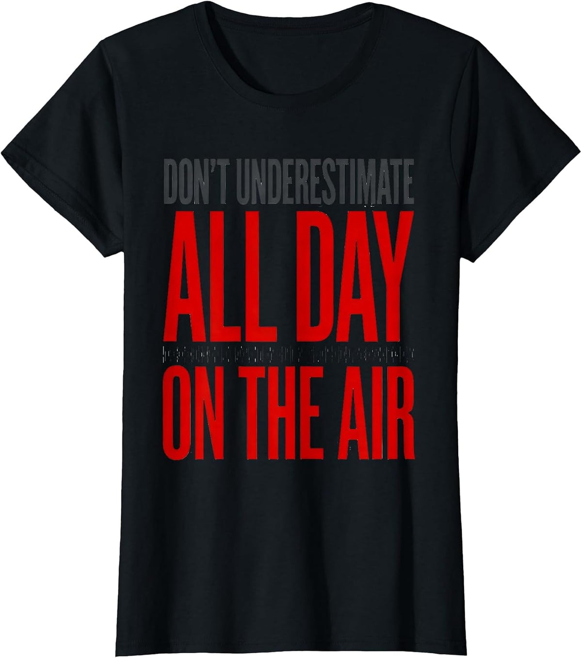 Don't Underestimate All Day On The Air Funny Ham Radio T-Shirt - Black