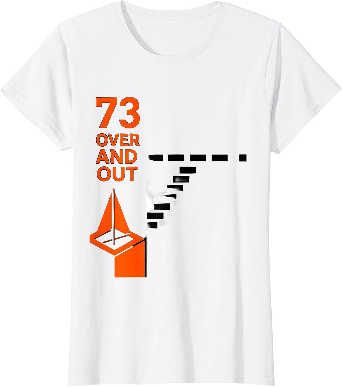 Women's 73, Over And Out Funny Ham Radio Operator Hobbyist Humor T-Shirt - White