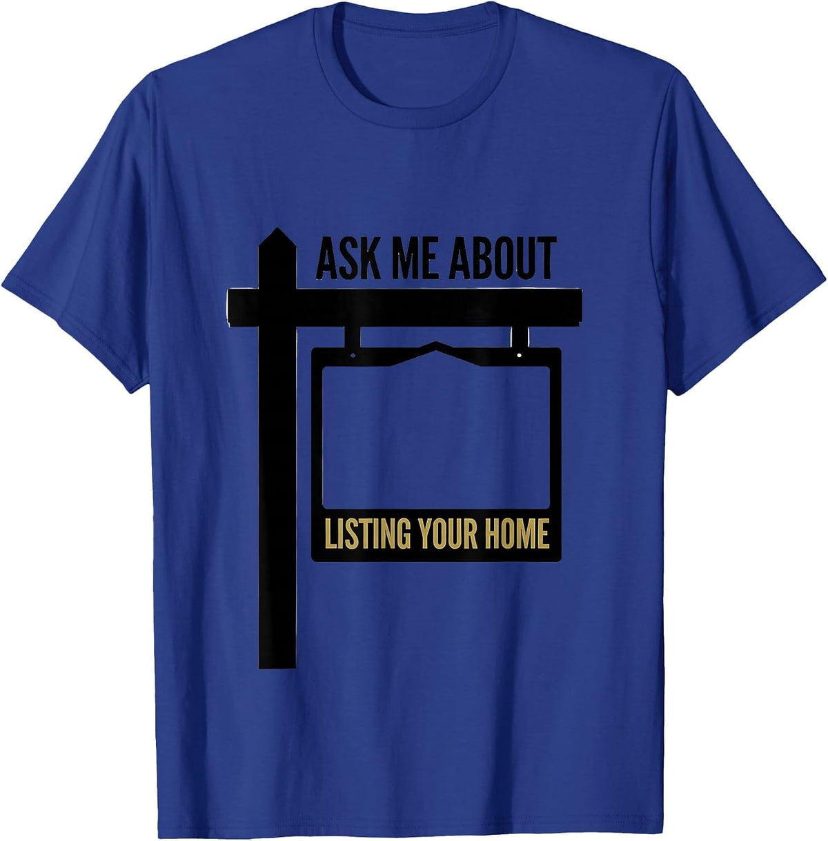 Ask Me About Listing Your Home Funny Realtor Real Estate T-Shirt - Royal Blue