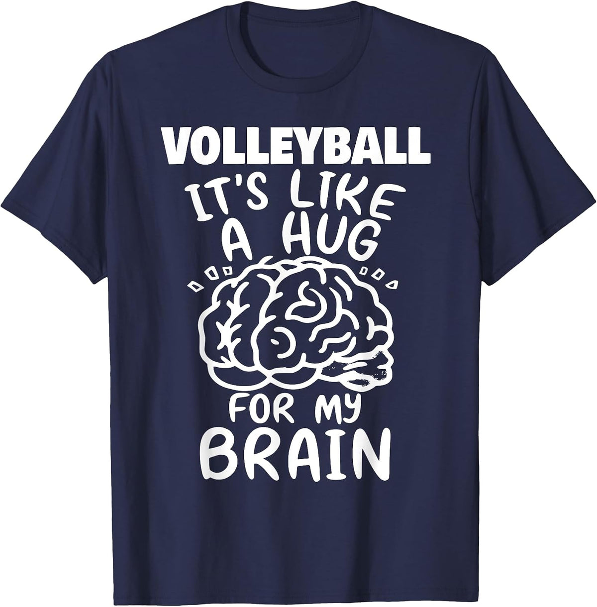 Volleyball Like A Hug for My Brain Funny Volleyball Player T-Shirt - Navy Blue