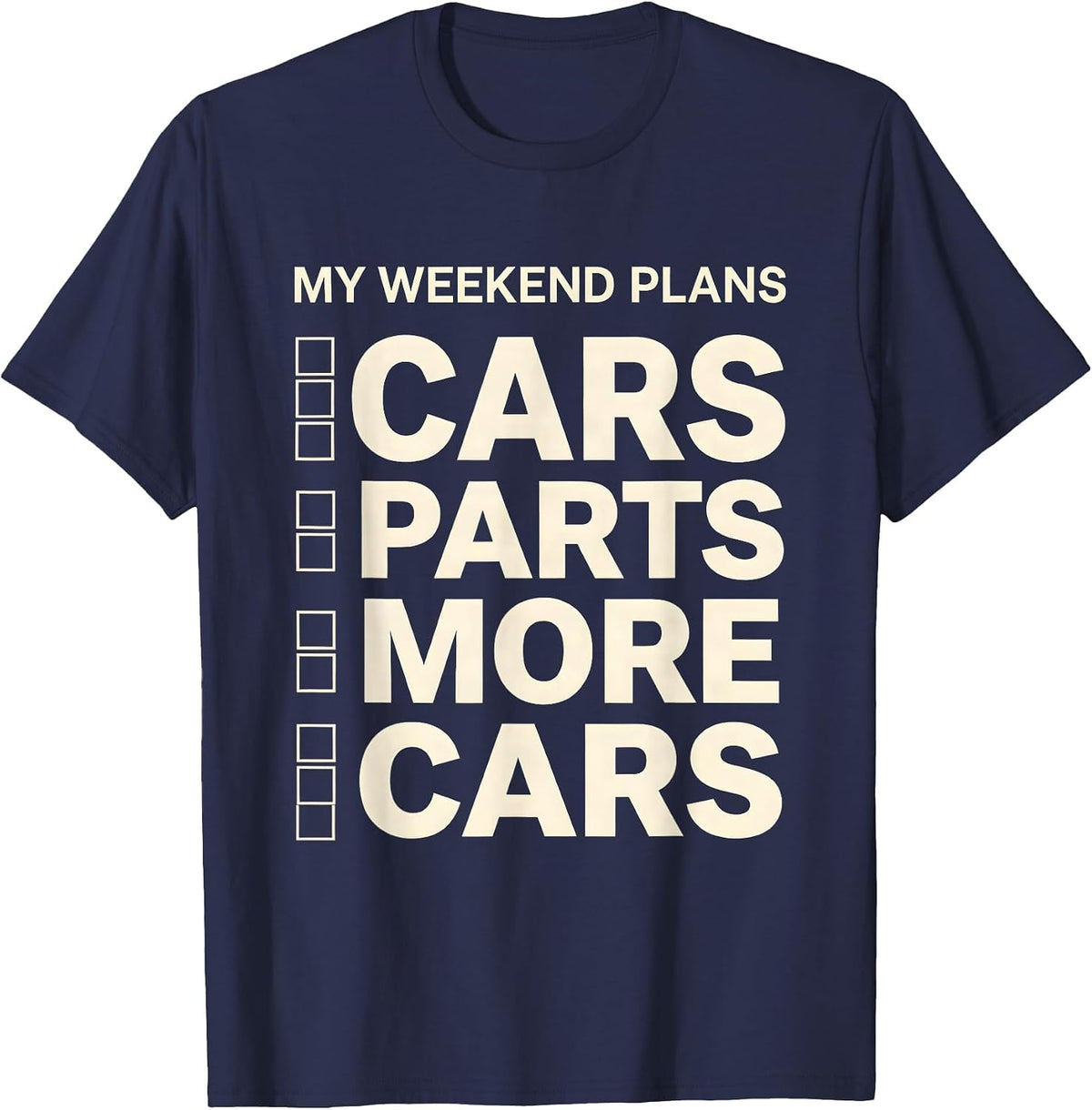 My Weekend Plans: Cars, Parts, More Cars Funny Car Guy T-Shirt - Navy Blue