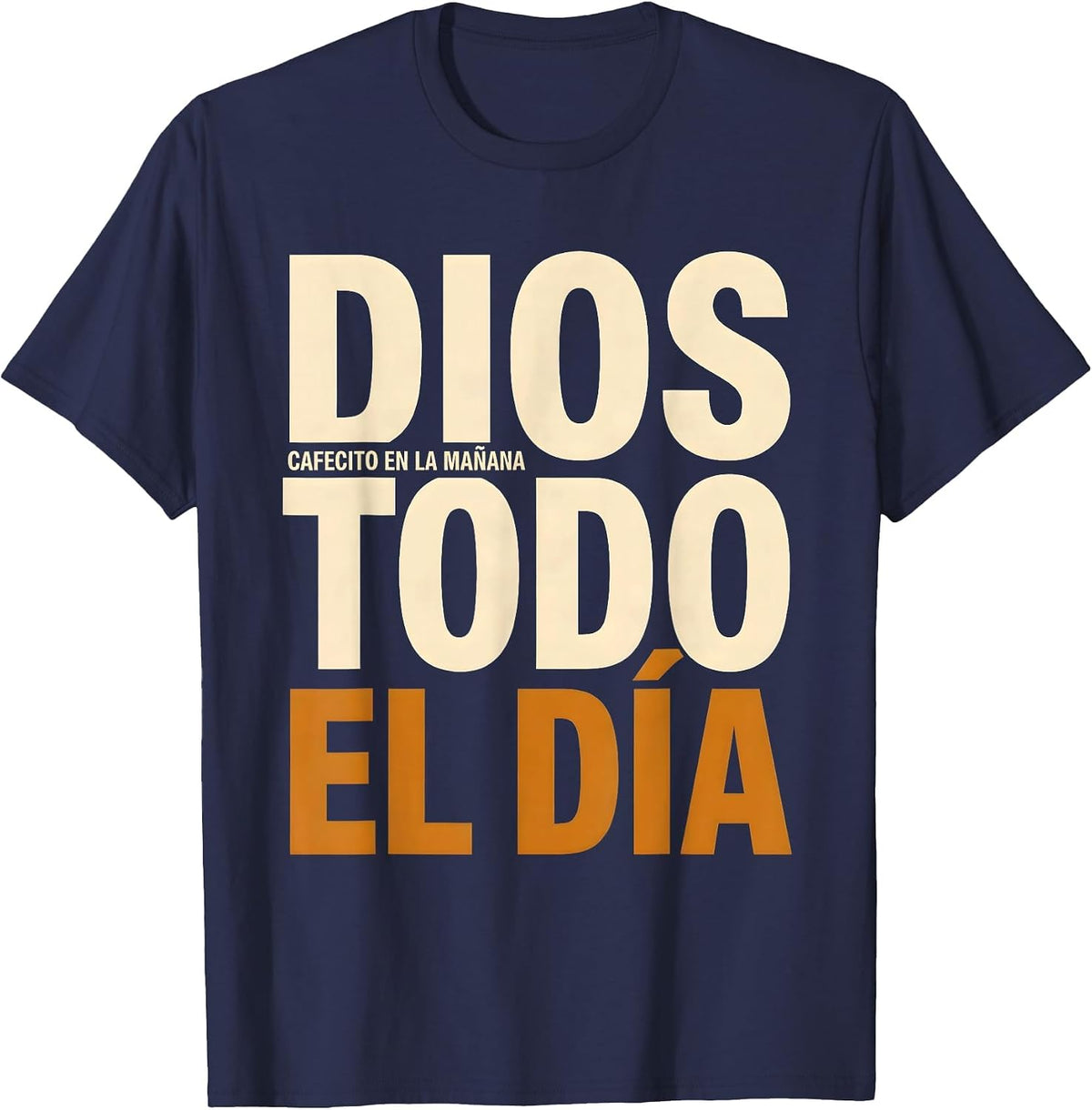 Cafecito En La Mañana Dios Todo El Día Christian Spanish T-Shirt - Navy Blue