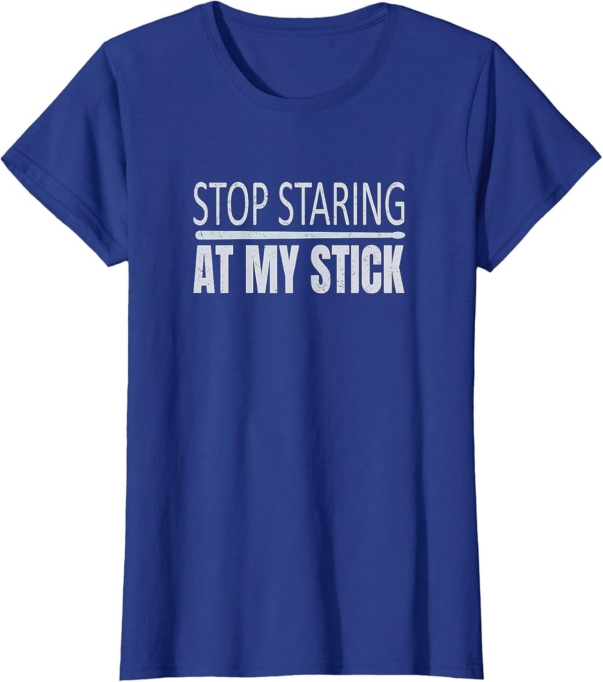 Funny Drumsticks Drummer Stop Staring At My Stick T-Shirt - Royal Blue