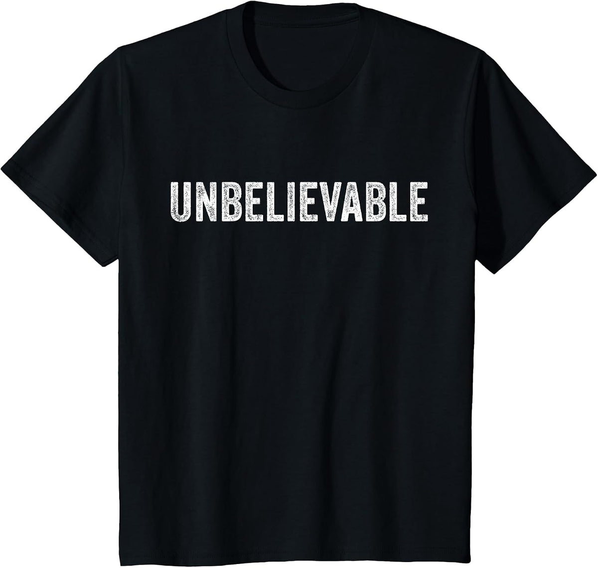 Unbelievable Funny Saying Vintage Distressed T-Shirt - Black
