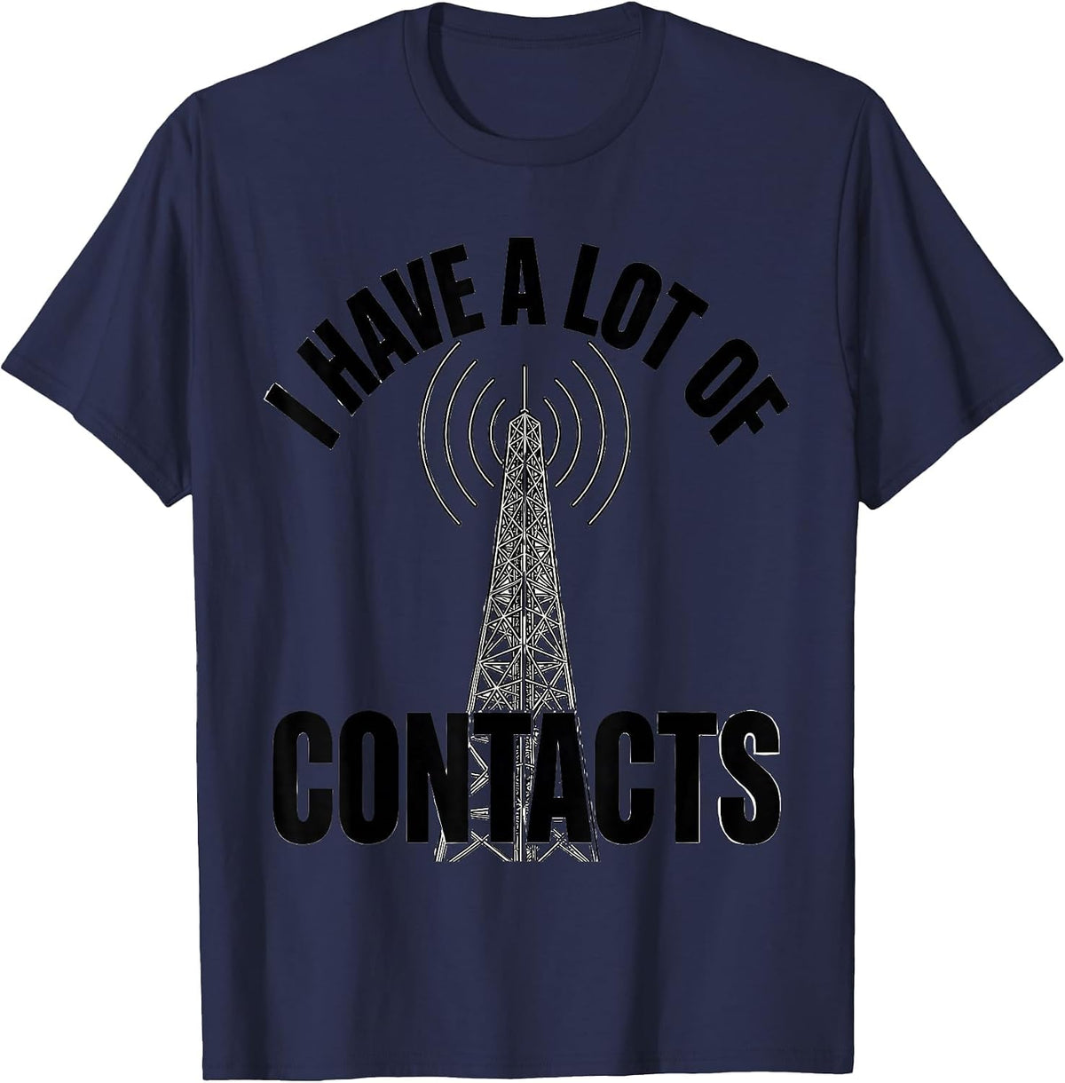 I Have A Lot Of Contacts Funny Ham Radio Operator Hobby T-Shirt - Navy Blue