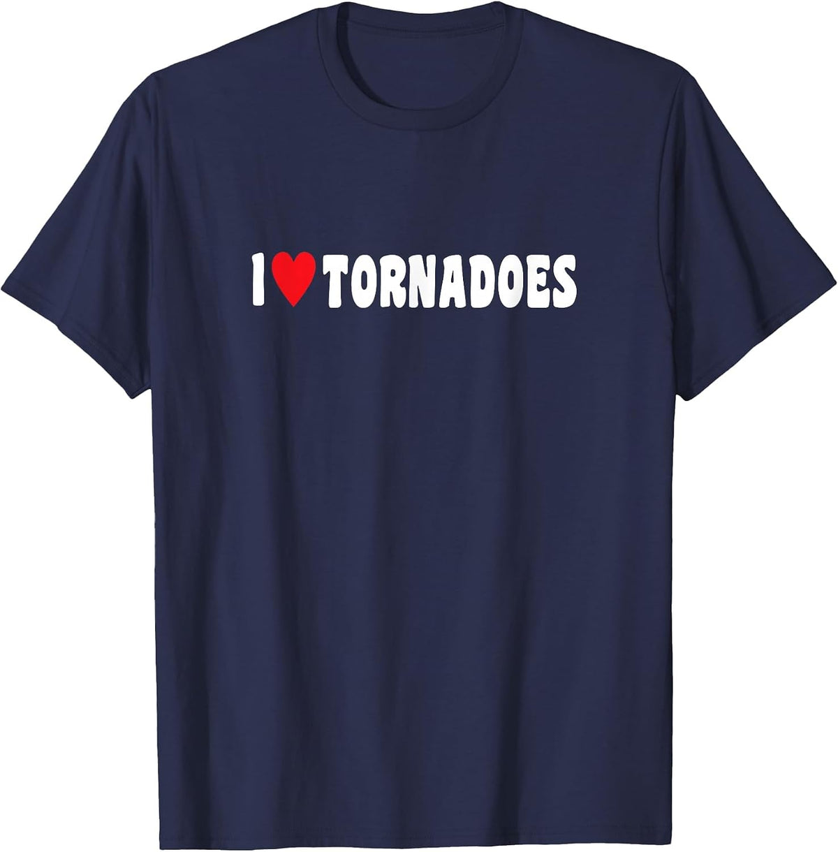 Storm Hunter Tornadoes Storm Tornado I Love Tornadoes T-Shirt - Navy Blue