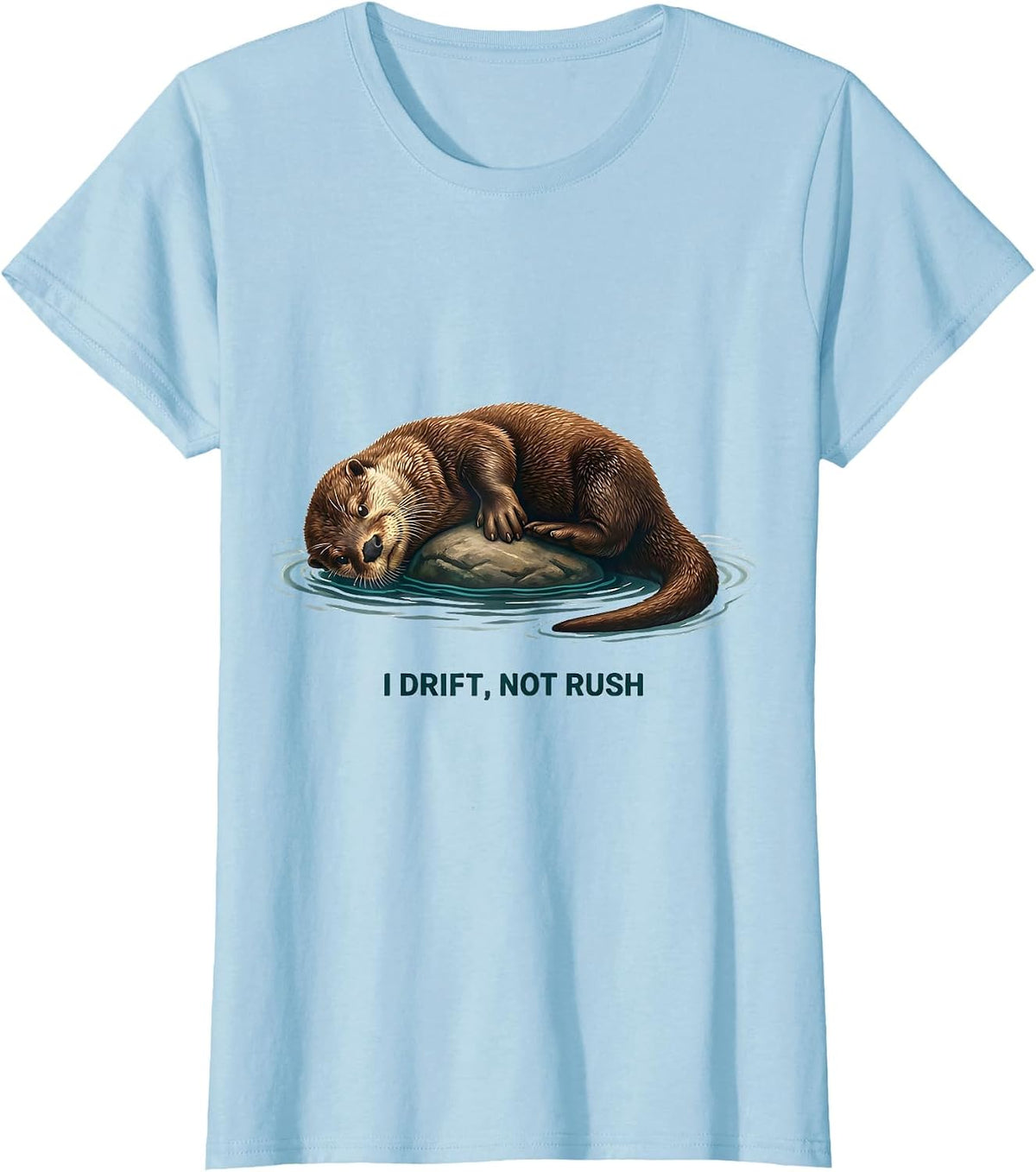 Women's I Drift Not Rush Funny Otter Lover Humor Nature Gift T-Shirt - Baby Blue