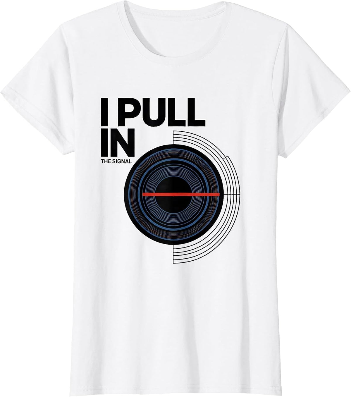 Women's I Pull In The Signal Funny Ham Radio Operator Hobby Humor T-Shirt - White