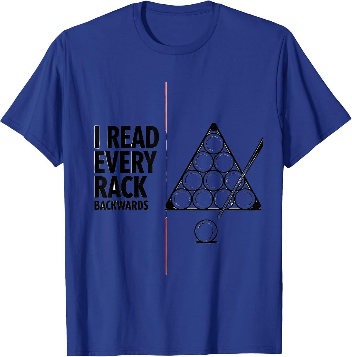 I Read Every Rack Backwards Funny Billiards Player Pool T-Shirt - Royal Blue