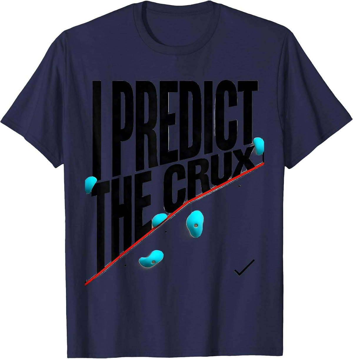 I Predict The Crux Funny Rock Climbing Bouldering Gift T-Shirt - Navy Blue