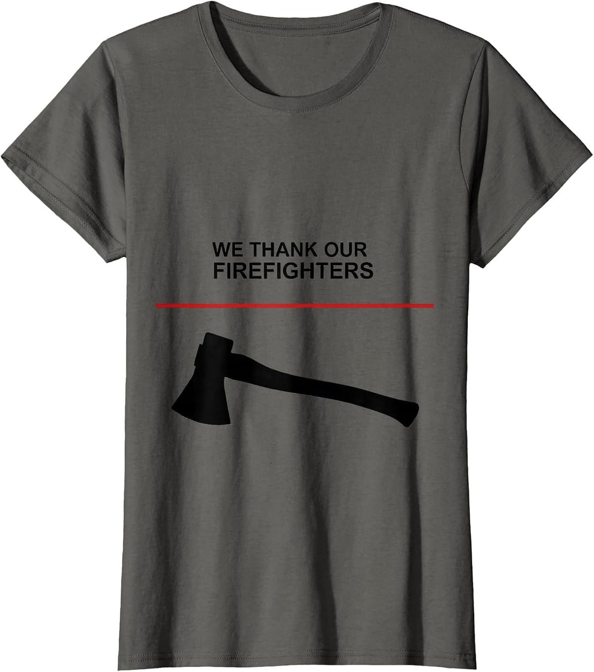 Women's We Thank Our Firefighters Thin Red Line Firefighter Pride T-Shirt - Asphalt Grey