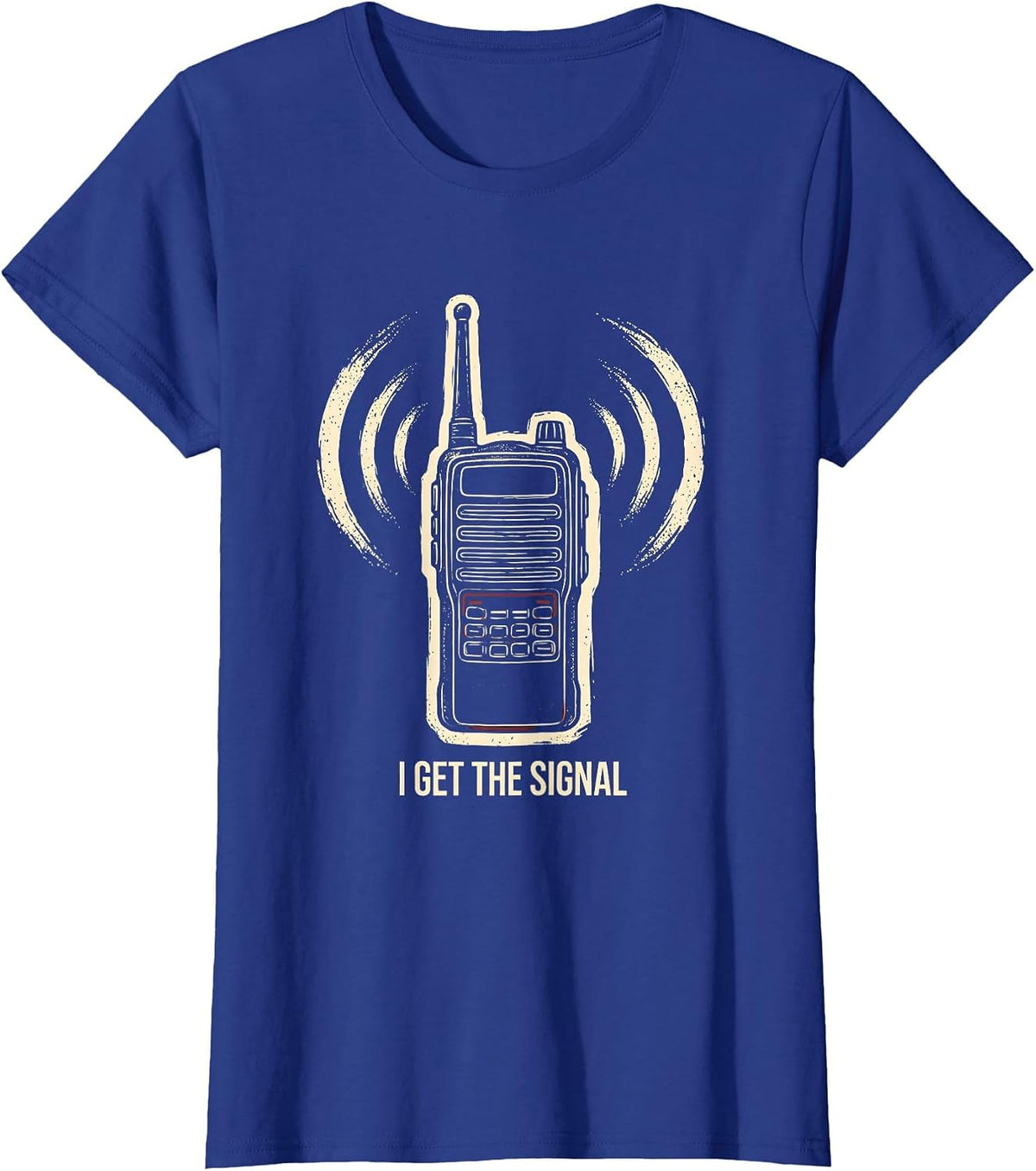 Women's I Get The Signal Ham Radio Operator Funny Hobby Humor T-Shirt - Royal Blue