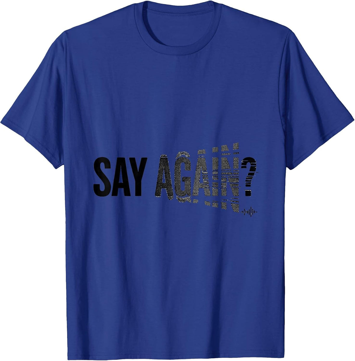 Men's Say Again? Funny Ham Radio Operator Hobbyist Humor T-Shirt - Royal Blue