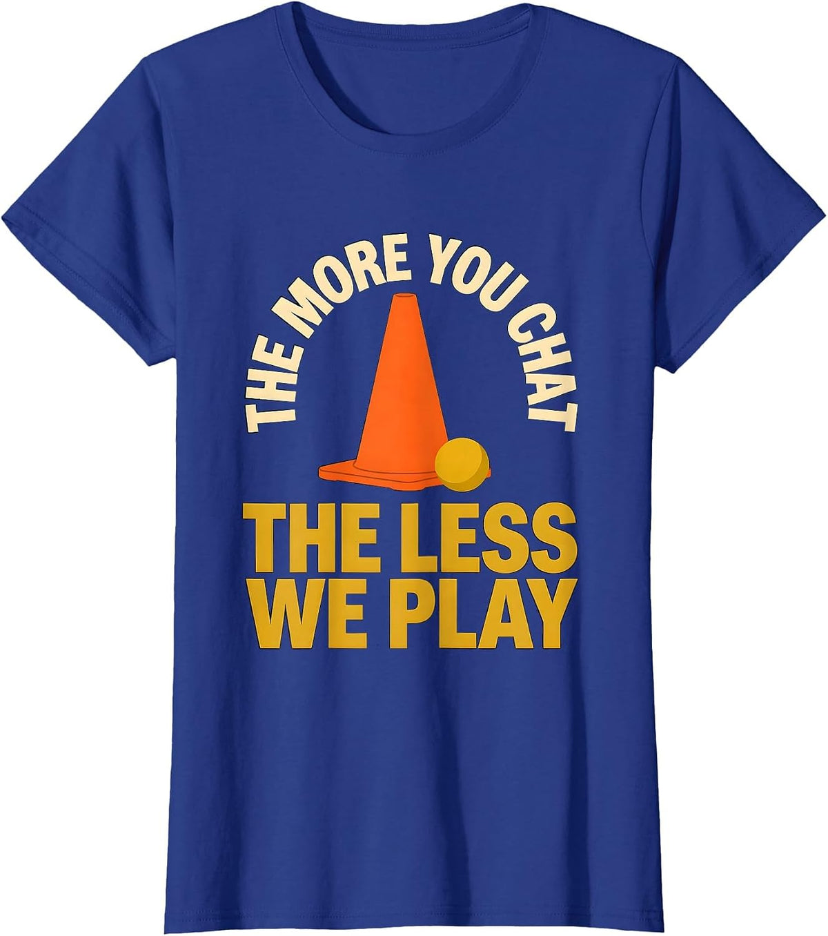 Women's The More You Chat, The Less We Play Funny PE Teacher Back T-Shirt - Royal Blue