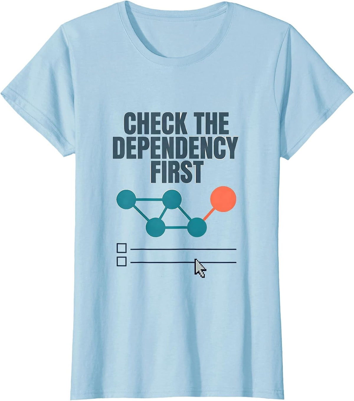 Check The Dependency First Funny IT Support Programmer Tech T-Shirt - Baby Blue