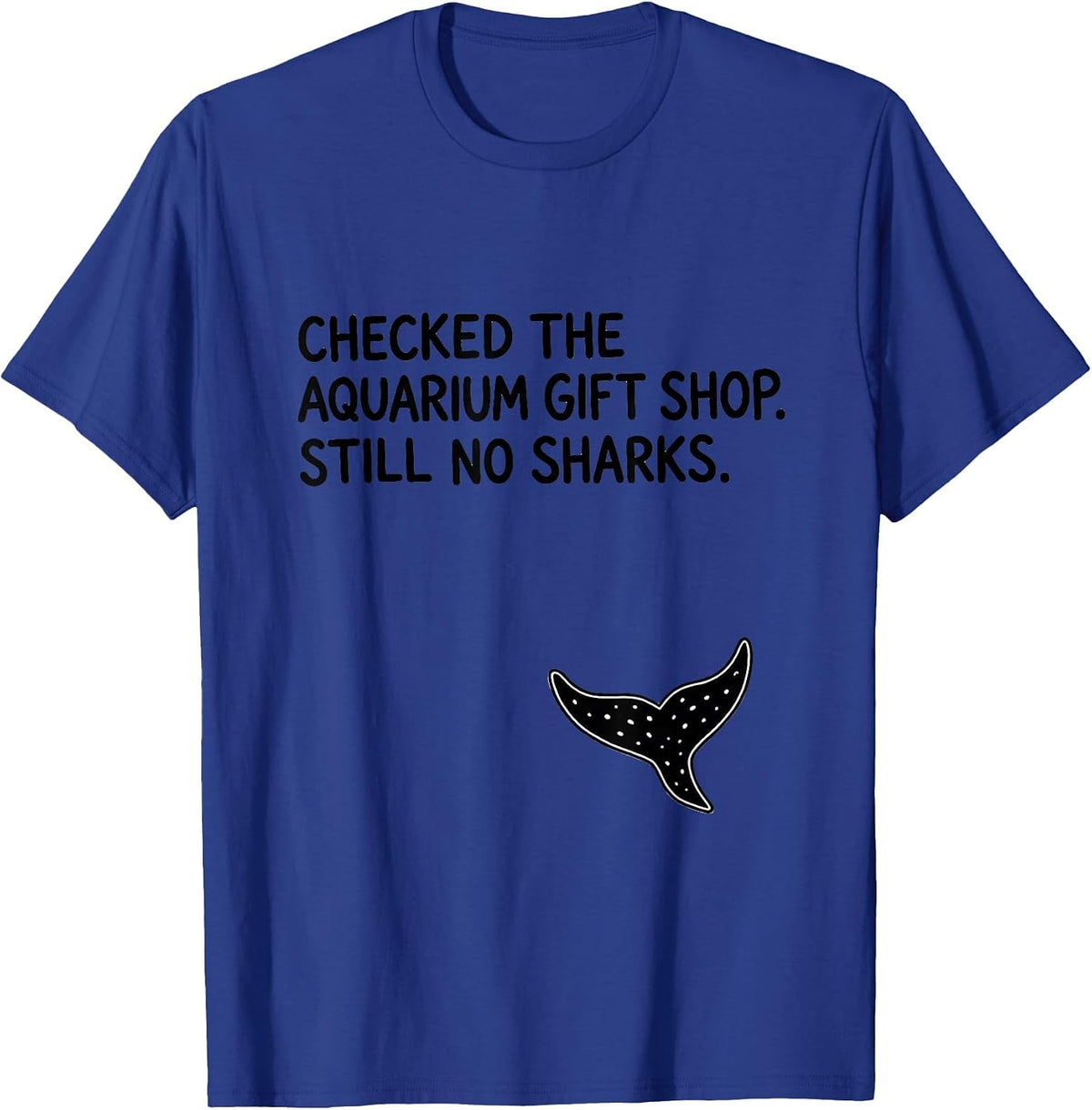 Men's Checked The Aquarium Gift Shop Still No Sharks Shark Lover T-Shirt - Royal Blue
