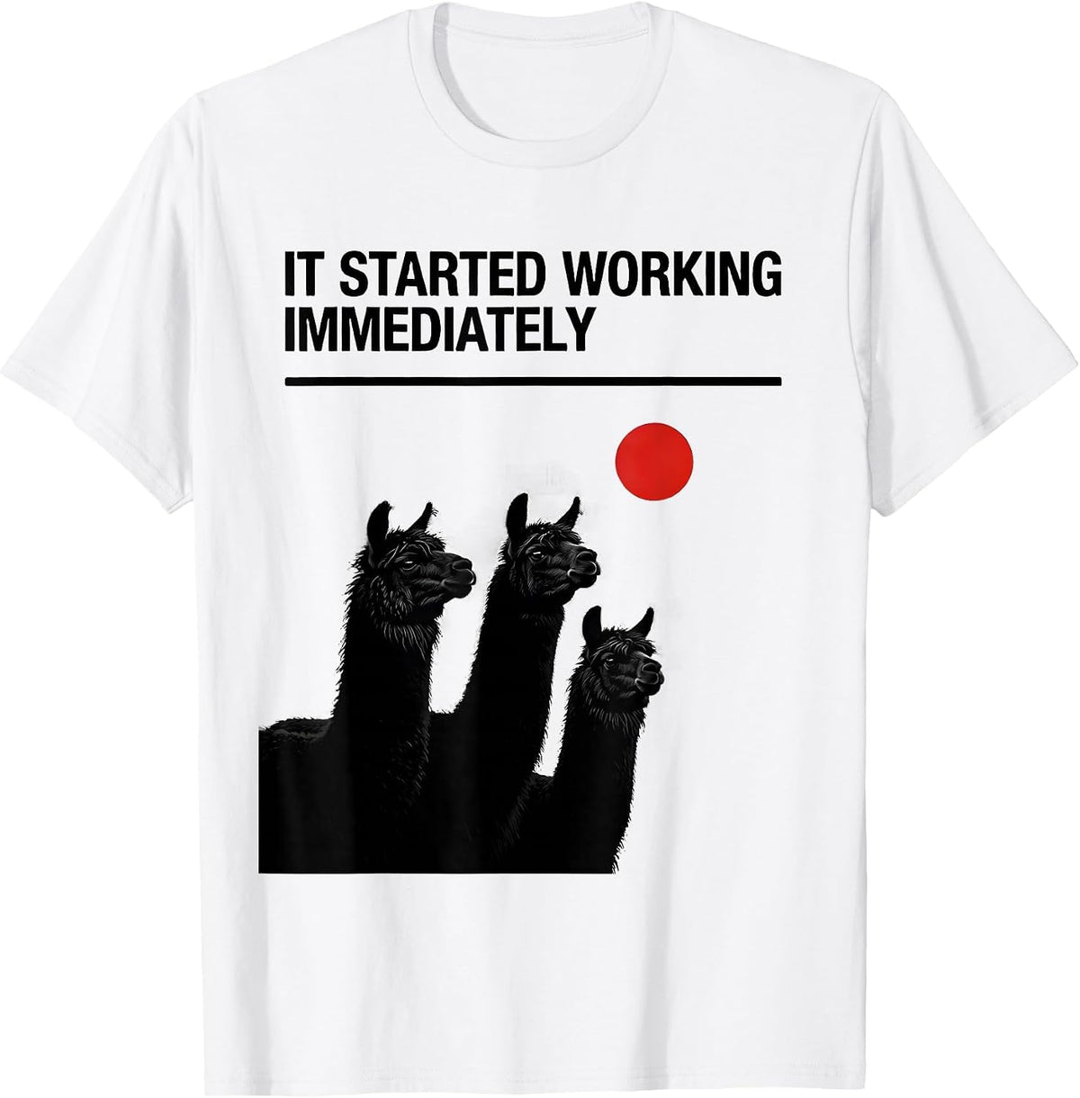 Men's It Started Working Immediately Funny Llama Meme Absurd Humor T-Shirt - White