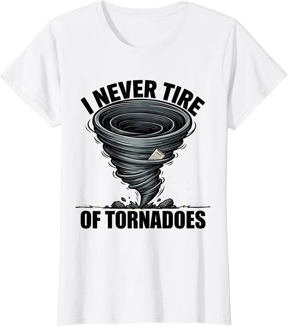 I Never Tire Of Tornadoes Funny Storm Chaser Meteorology T-Shirt - White