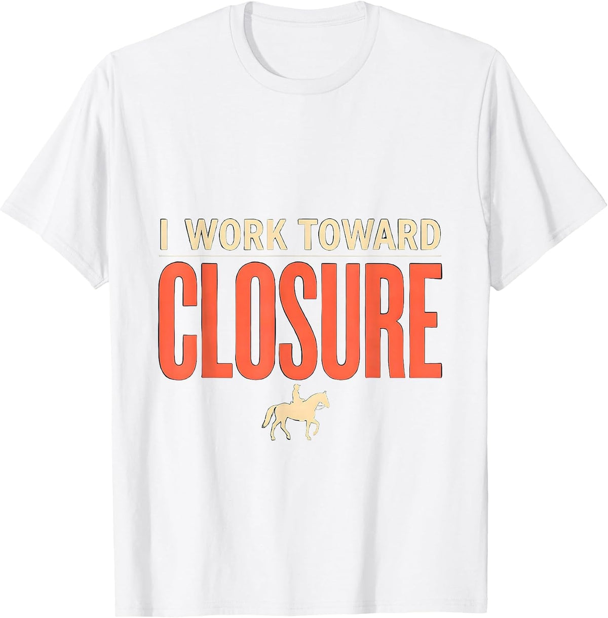 Men's I Work Toward Closure Funny Realtor Real Estate Agent Gift T-Shirt - White