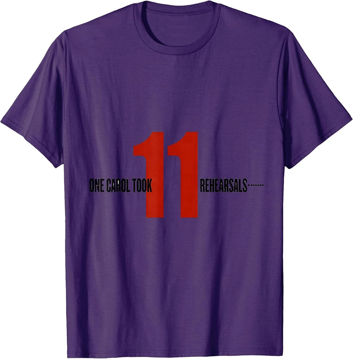 Men's One Carol Took Eleven Rehearsals Funny Music Teacher T-Shirt - Purple