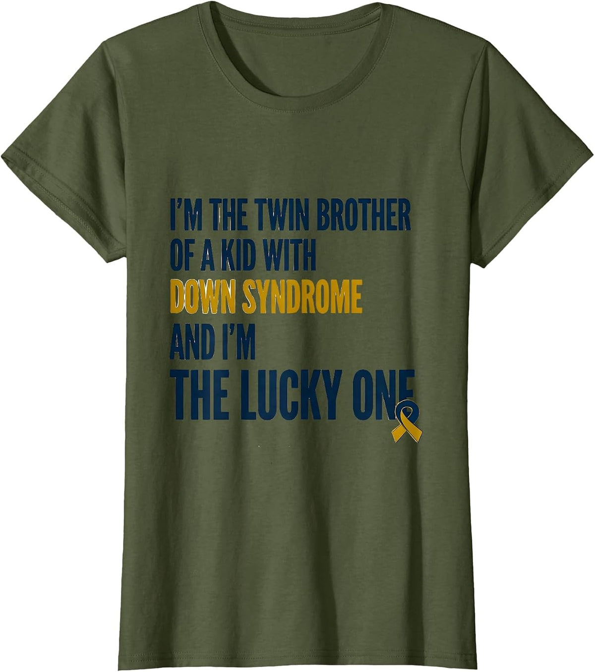 Women's I'm The Twin Brother Of A Kid With Down Syndrome Lucky One T-Shirt - Olive Green