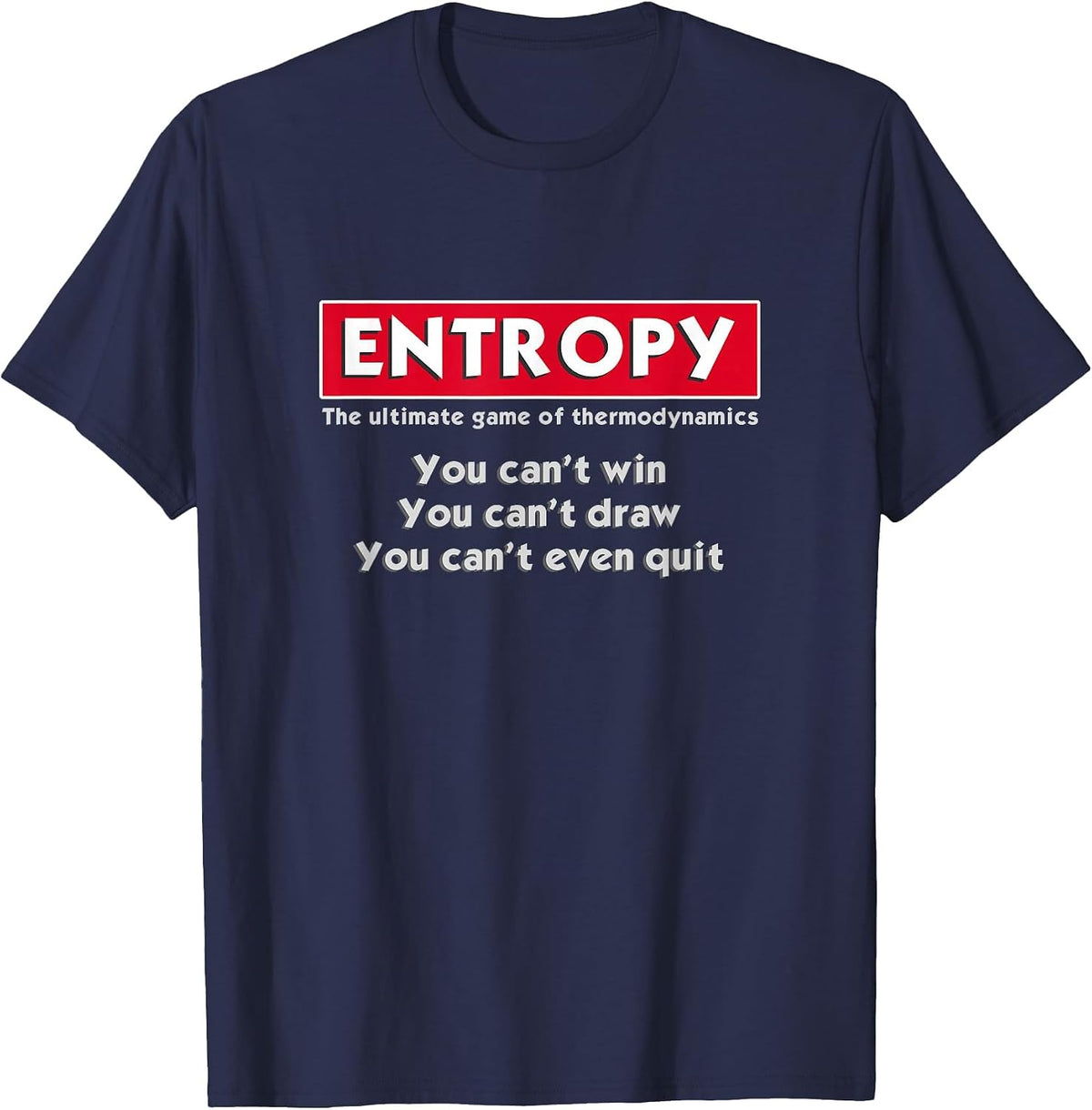 Entropy | Funny Physics Science Thermodynamics T-Shirt - Navy Blue