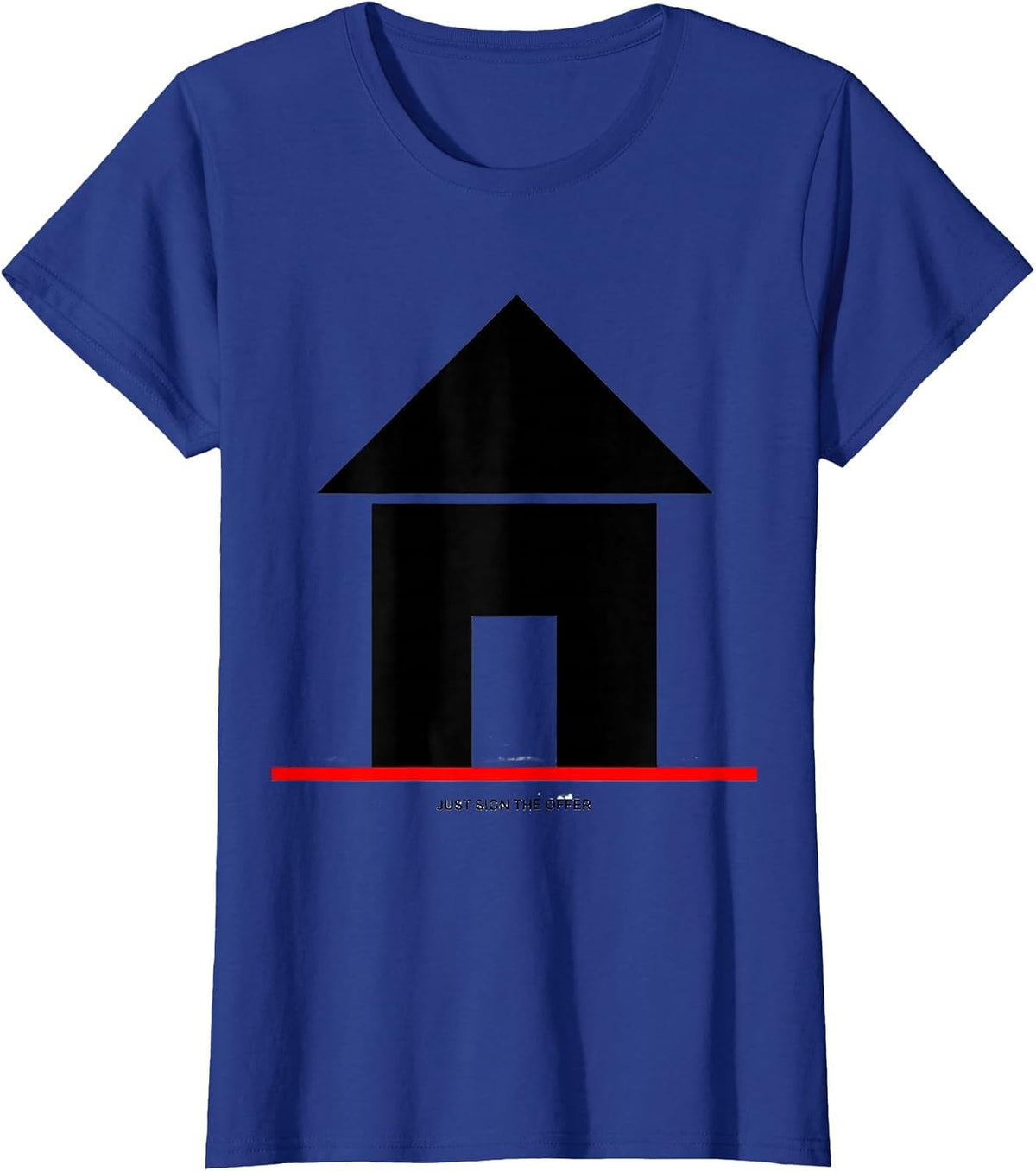 Women's Just Sign The Offer Funny Realtor Real Estate Agent Gift T-Shirt - Royal Blue