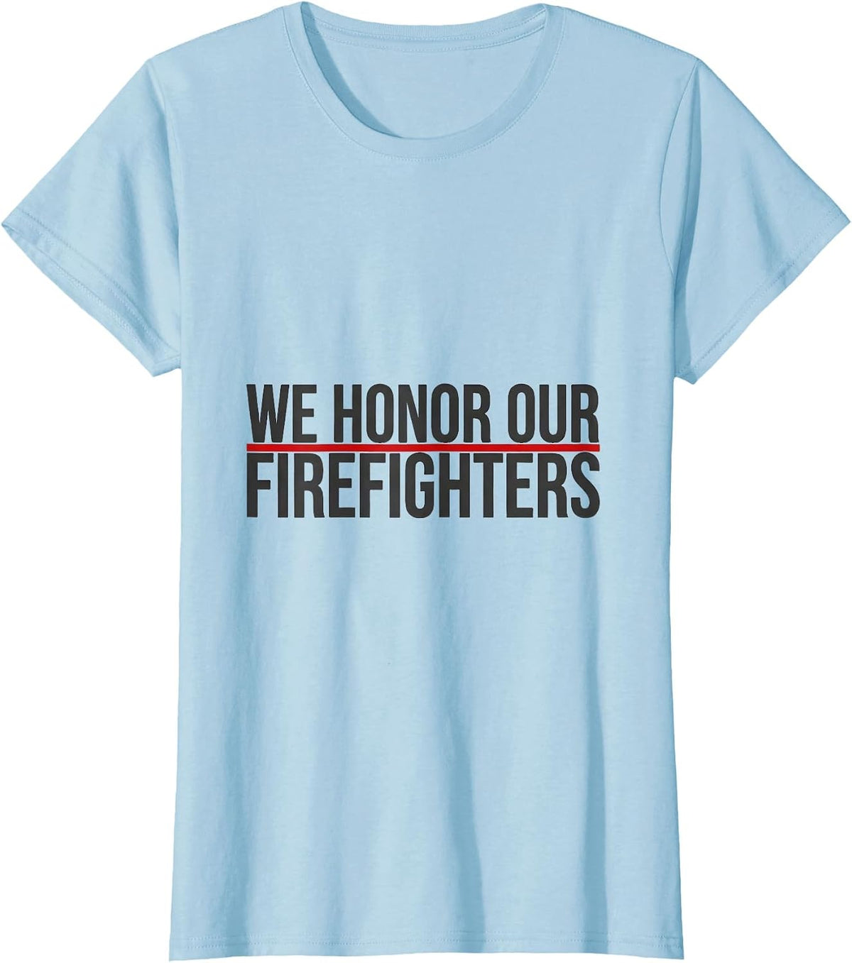 We Honor Our Firefighters Bold Tribute Thin Red Line T-Shirt - Baby Blue