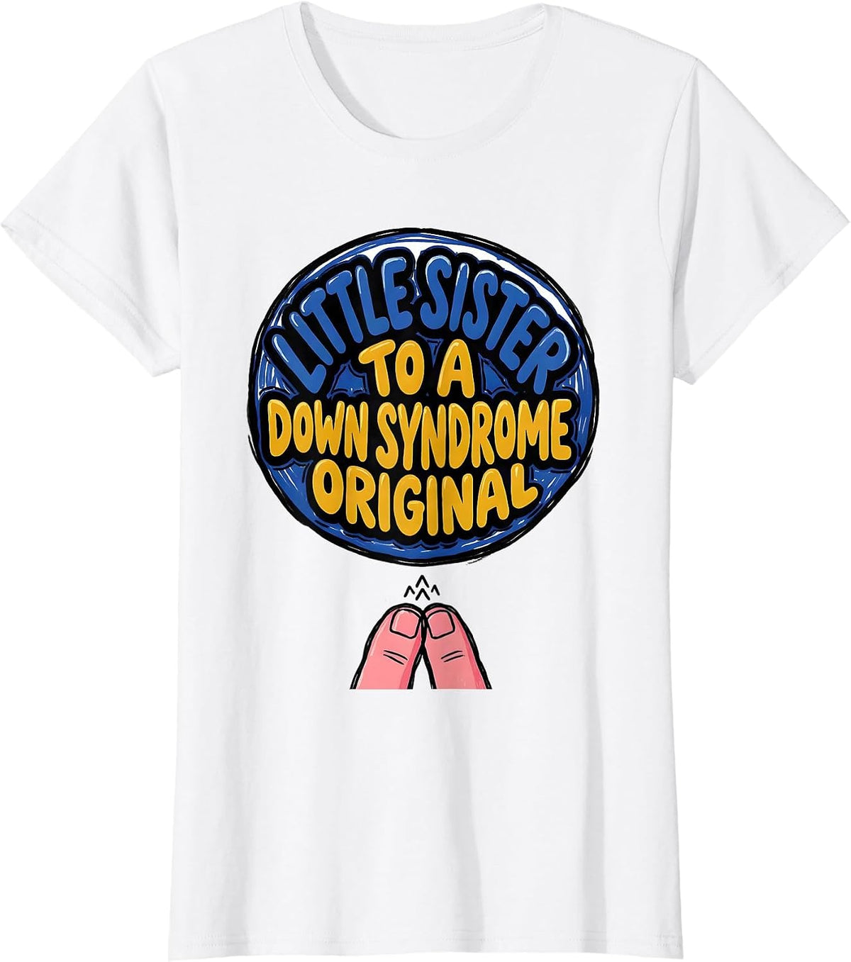 Women's Little Sister To A Down Syndrome Original Awareness T-Shirt - White