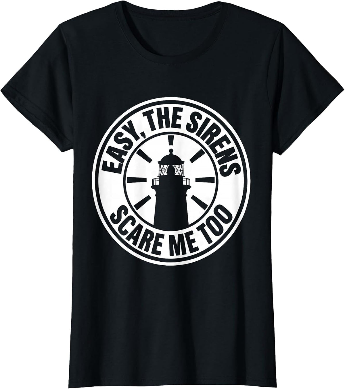 Easy, The Sirens Scare Me Too Funny EMT Paramedic EMS Gift T-Shirt - Black