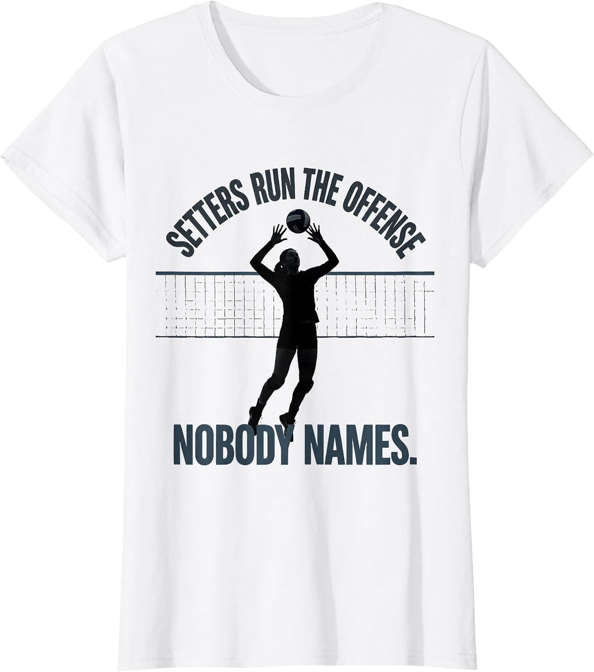 Setters Run The Offense Nobody Names Funny Volleyball Player T-Shirt - White